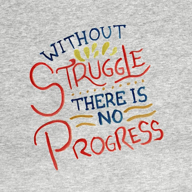 Without Struggle There Is No Progress by GabCJ